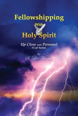 Fellowshipping with Holy Spirit: Up Close and Personal #1 of Series Bible Readersmagnet LLC