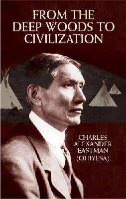 From the Deep Woods to Civilization Dover Publications