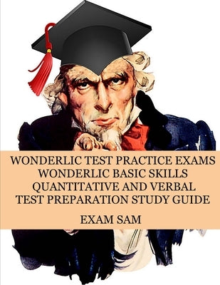 Wonderlic Test Practice Exams: Wonderlic Basic Skills Quantitative and Verbal Test Preparation Study Guide with 380 Questions and Answers Paperback Exam Sam Study AIDS and Media