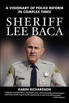 Sheriff Lee Baca: A Visionary of Police Reform in Complex Times Paperback Mentoris Project