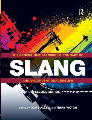 The Concise New Partridge Dictionary of Slang and Unconventional English Paperback Routledge