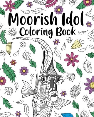 Moorish Idol Coloring Book: Adult Crafts & Hobbies Coloring Books, Floral Mandala Pages, Zanclus Cornutus Paperback Blurb