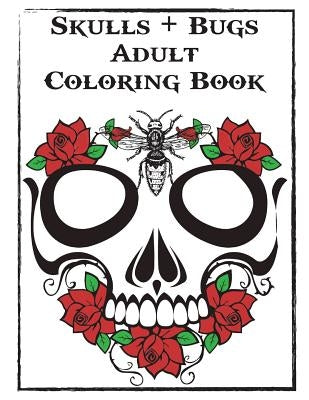 Skulls and Bugs Adult Coloring Book Paperback Lifeslice Publishing