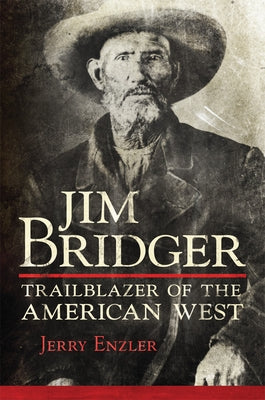 Jim Bridger: Trailblazer of the American West Paperback University of Oklahoma Press