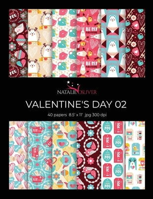 Valentine's day 02: Scrapbooking, Design and Craft Paper, 40 sheets, 12 designs, size 8.5 "x 11", from Natalie Osliver Paperback Independently Published