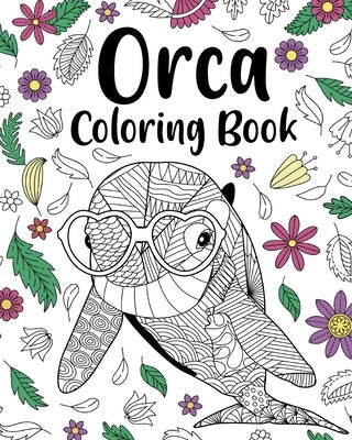 Orca Coloring Book: Floral Mandala Coloring Pages, Stress Relief Picture, Activity Coloring Paperback Blurb
