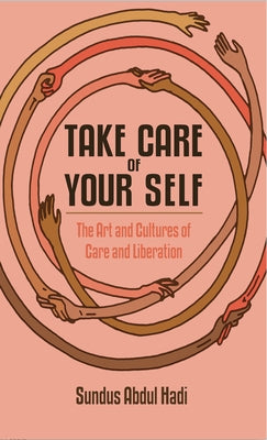 Take Care of Your Self: The Art and Cultures of Care and Liberation Paperback Common Notions