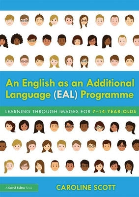 An English as an Additional Language (Eal) Programme: Learning Through Images for 7-14-Year-Olds Paperback Routledge
