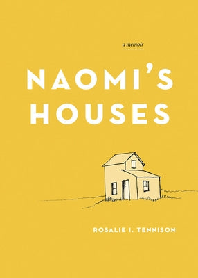 Naomi's Houses: A Memoir by Tennison, Rosalie I.