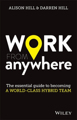 Work from Anywhere: The Essential Guide to Becoming a World-Class Hybrid Team Paperback Wiley