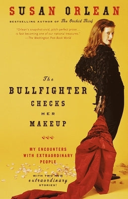 The Bullfighter Checks Her Makeup: My Encounters with Extraordinary People Paperback Random House Publishing Group