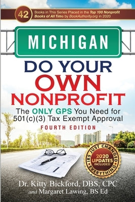 Michigan Do Your Own Nonprofit: The Only GPS You Need for 501c3 Tax Exempt Approval Paperback Chalfant Eckert Publishing, LLC