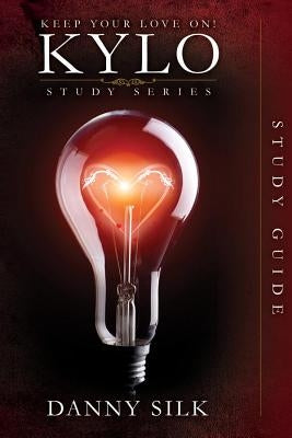 Keep Your Love on - Kylo Study Guide Loving on Purpose