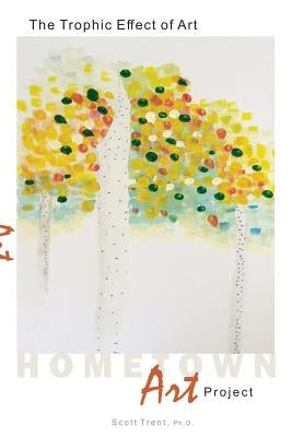 The Trophic Effect of Art Paperback Lulu.com