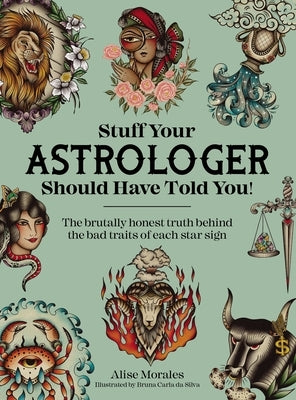 Stuff Your Astrologer Should Have Told You: The Brutally Honest Truth Behind the Bad Traits of Each Star Sign Paperback David & Charles