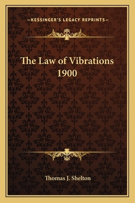 The Law of Vibrations 1900 Paperback Kessinger Publishing