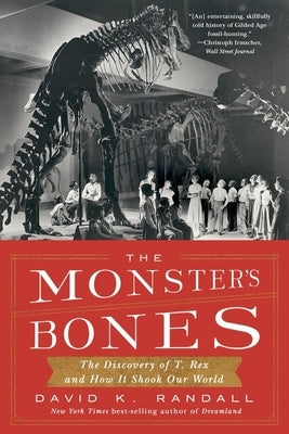 The Monster's Bones: The Discovery of T. Rex and How It Shook Our World Paperback W. W. Norton & Company