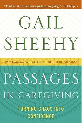 Passages in Caregiving: Turning Chaos Into Confidence Paperback William Morrow & Company