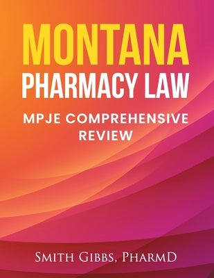 Montana Pharmacy Law: Mpje Comprehensive Review Paperback Independently Published