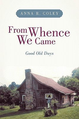 From Whence We Came: Good Old Days Paperback iUniverse