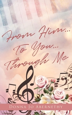 From Him...To You...Through Me Paperback Xulon Press