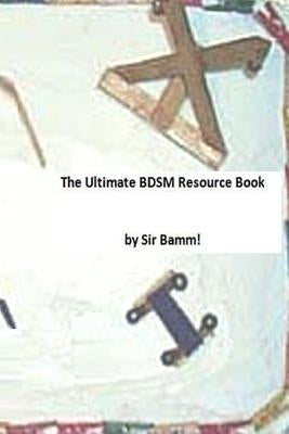 The Ultimate BDSM Resource Book Paperback Createspace Independent Publishing Platform