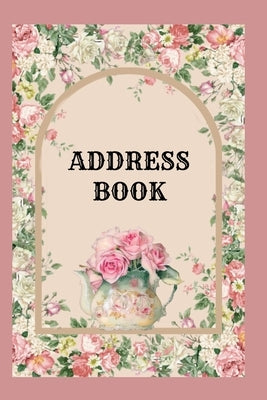 Address Book: Pretty floral cover - Roomy spaces for name, address, mobile, work, birthday and a note - Alphabet page dividers Paperback Lulu.com