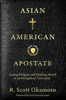Asian American Apostate: Losing Religion and Finding Myself at an Evangelical University Paperback Lake Drive Books LLC