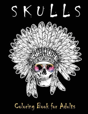 Skulls Coloring Book for Adults: Over 50 Skull Designs Inspired by the Day of the Dead Great Día de Los Muertos Coloring Books for Adults Paperback Independently Published