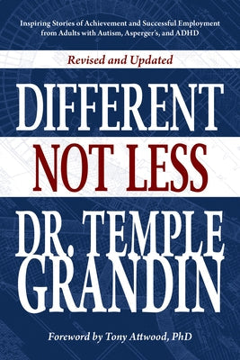 Different... Not Less: Inspiring Stories of Achievement and Successful Employment from Adults with Autism, Asperger's, and ADHD (Revised & Up Future Horizons