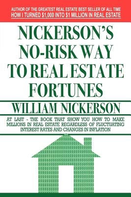 Nickerson's No-Risk Way to Real Estate Fortunes Paperback WWW.Snowballpublishing.com