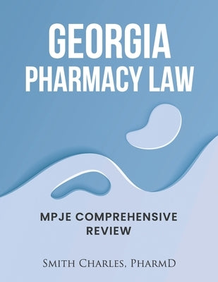 Georgia Pharmacy Law: Mpje Comprehensive Review Paperback Independently Published
