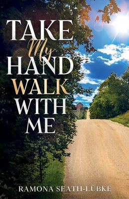 Take My Hand Walk With Me Paperback Ramona Publishing