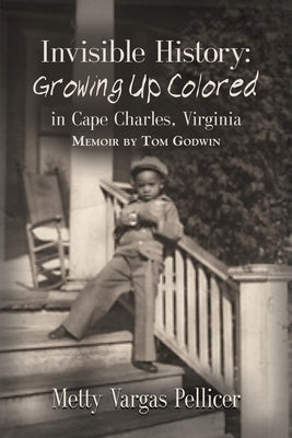 Invisible History: Growing Up Colored in Cape Charles, Virginia Paperback Booklocker.com