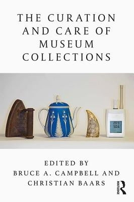 The Curation and Care of Museum Collections Paperback Routledge
