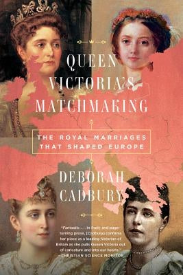 Queen Victoria's Matchmaking: The Royal Marriages That Shaped Europe Paperback PublicAffairs