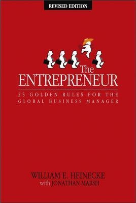 The Entrepreneur: 25 Golden Rules for the Global Business Manager Paperback Wiley