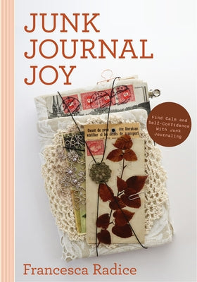 Junk Journal Joy: Find Calm and Self-Confidence with Junk Journaling Paperback Mango