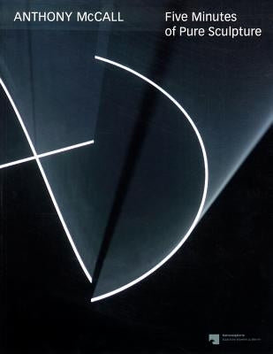 Anthony McCall: Five Minutes of Pure Sculpture Paperback Walther Konig Verlag