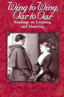 Wing to Wing, Oar to Oar: Readings on Courting and Marrying Paperback University of Notre Dame Press