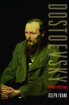 Dostoevsky: A Writer in His Time Princeton University Press