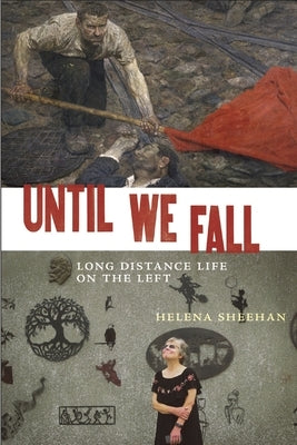 Until We Fall: Long Distance Life on the Left Paperback Monthly Review Press