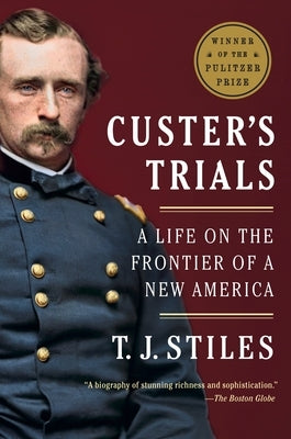 Custer's Trials: A Life on the Frontier of a New America Paperback Vintage