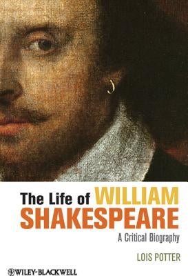 The Life of William Shakespeare Paperback Wiley-Blackwell