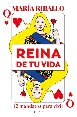 Reina de Tu Vida: 12 Mandatos Para Vivir / Queen of Your Life: 12 Rules to Live by by Riballo, María