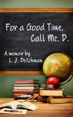 For A Good Time, Call Mz. D.: A Memoir Paperback Createspace Independent Publishing Platform