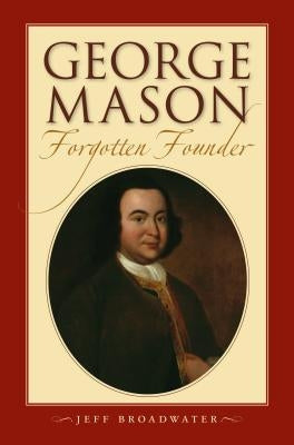 George Mason, Forgotten Founder: Paperback University of North Carolina Press