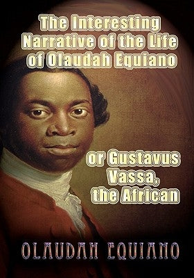 The Interesting Narrative of the Life of Olaudah Equiano, or Gustavus Vassa, the African Paperback Createspace Independent Publishing Platform