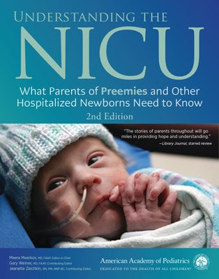 Understanding the NICU: What Parents of Preemies and Other Hospitalized Newborns Need to Know Paperback American Academy of Pediatrics