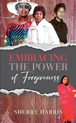 Embracing the Power of Forgiveness Paperback Lulu.com